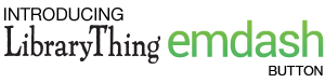 Introducing LibraryThing emdash